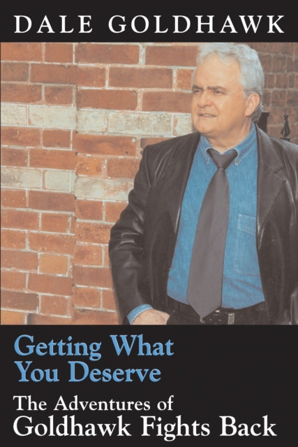 Book cover of: Getting What You Deserve. By: Dale Goldhawk