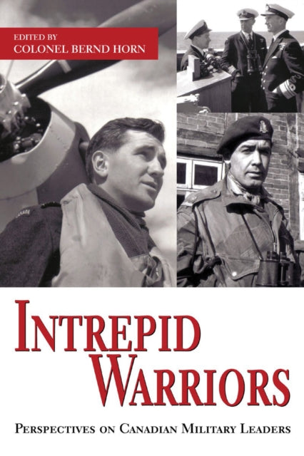 Book cover of: Intrepid Warriors. By: Bernd Horn