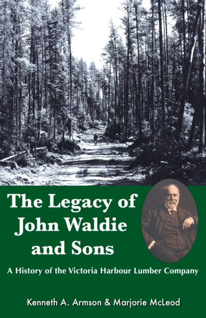 Book cover of: Legacy of John Waldie and Sons. By: Kenneth A. Armson, K. A. Armson