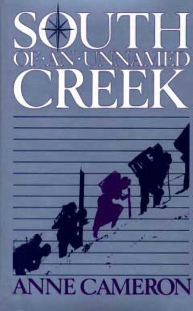 Book cover of: South of an Unnamed Creek. By: Anne Cameron