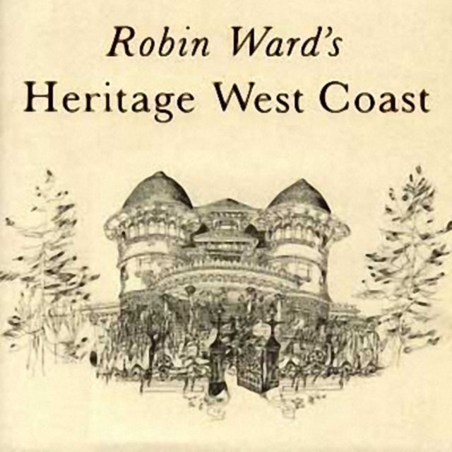 Book cover of: Robin Ward's Heritage West Coast. By: Robin Ward
