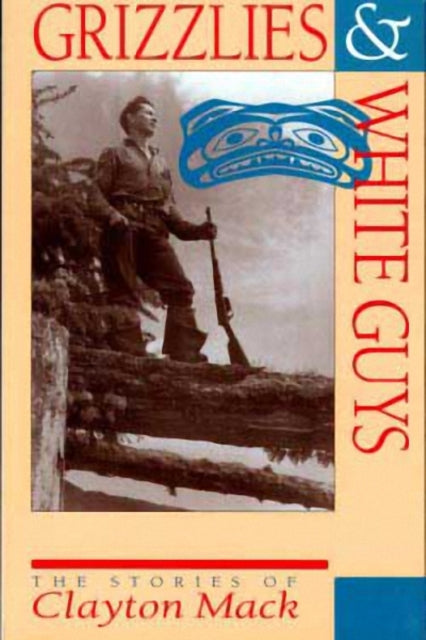 Book cover of: Grizzlies & White Guys. By: Clayton Mack