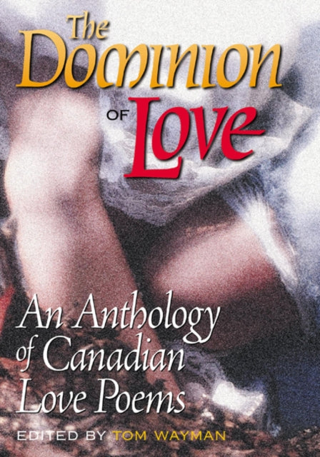 Book cover of: Dominion of Love. By: Tom Wayman