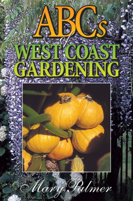 Book cover of: ABCs of West Coast Gardening. By: Mary Palmer