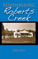 Book cover of: Remembering Roberts Creek. By: Roberts Creek Historical Committee