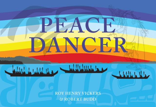 Book cover of: Peace Dancer. By: Roy Henry Vickers