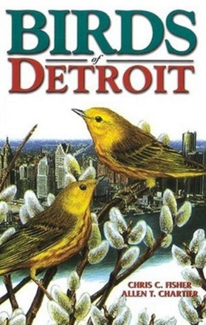 Book cover of: Birds of Detroit. By: Chris C. Fisher