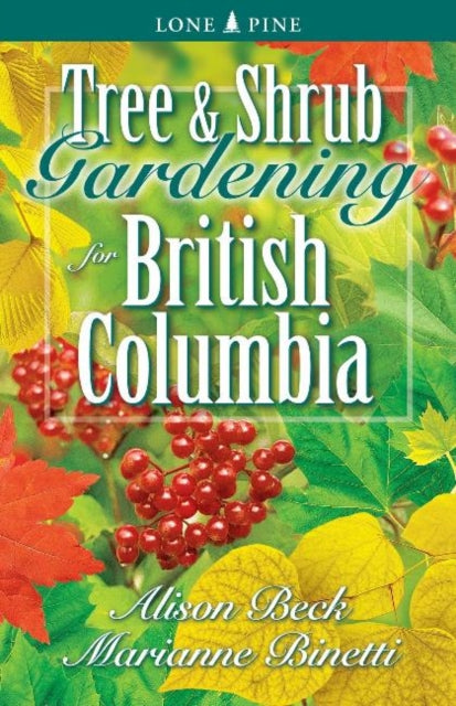 Book cover of: Tree and Shrub Gardening for British Columbia. By: Marianne Binetti