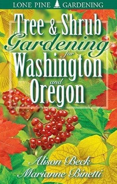 Book cover of: Tree and Shrub Gardening for Washington and Oregon. By: Marianne Binetti