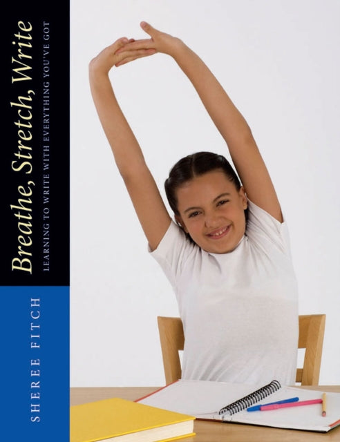 Book cover of: Breathe, Stretch, Write. By: Sheree Fitch