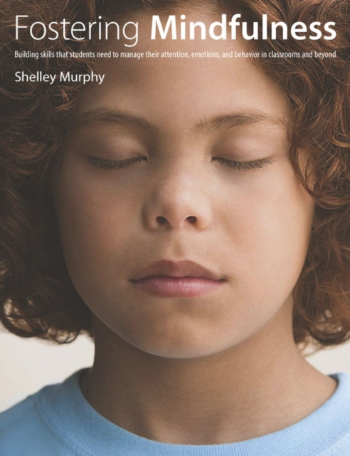Book cover of: Fostering Mindfulness. By: Shelley Murphy