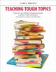 Book cover of: Teaching Tough Topics. By: Larry Swartz