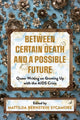 Book cover of: Between Certain Death and a Possible Future. By: Mattilda Bernstein Sycamore