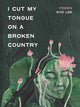 Book cover of: i cut my tongue on a broken country. By: Kyo Lee