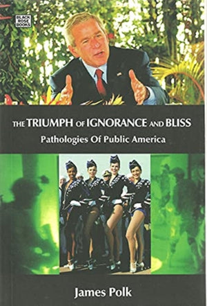 The Triumph Of Ignorance And Bliss - Pathologies of Public America