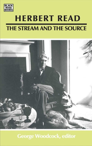 Herbert Read: The Stream and the Source - The Stream and the Source
