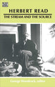 Book cover of: Herbert Read: The Stream and the Source - The Stream and the Source. By: George Woodcock