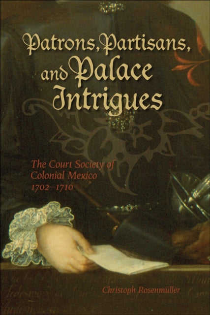 Book cover of: Patrons, Partisans, and Palace Intrigues. By: Christoph Rosenmüller