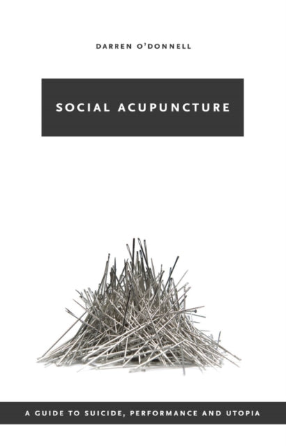 Book cover of: Social Acupuncture. By: Darren O'Donnell