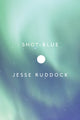 Book cover of: Shot-Blue. By: Jesse Ruddock