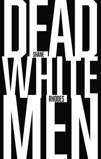 Book cover of: Dead White Men. By: Shane Rhodes