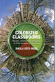Book cover of: Colonized Classrooms. By: Sheila Cote-Meek