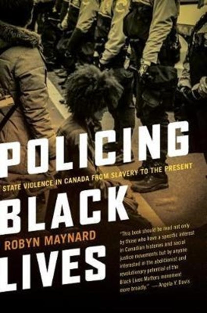 Book cover of: Policing Black Lives. By: Robyn Maynard