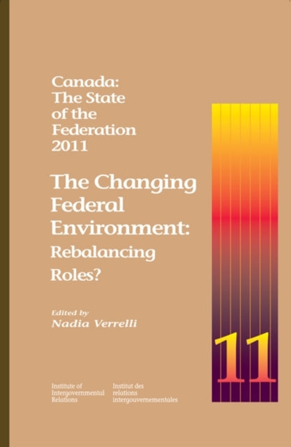 Book cover of: Canada: the State of the Federation, 2011. By: Nadia Verrelli