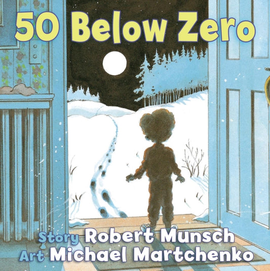 Book cover of: 50 Below Zero. By: Robert N Munsch