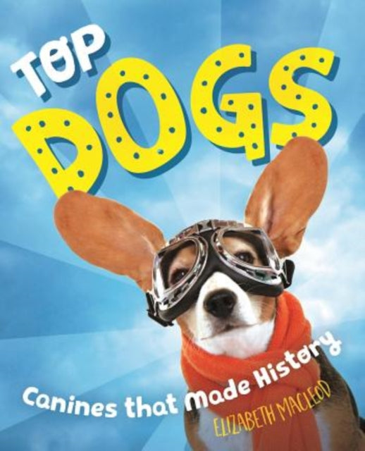 Book cover of: Top Dogs. By: Elizabeth MacLeod