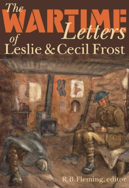 Book cover of: Wartime Letters of Leslie and Cecil Frost, 1915-1919. By: R.B. Fleming, Leslie M. Frost