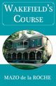 Book cover of: Wakefield's Course. By: Mazo de la Roche