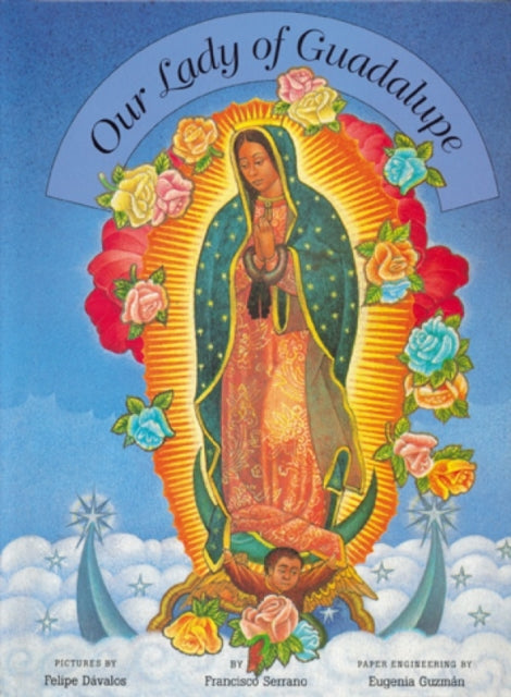 Book cover of: Our Lady of Guadalupe. By: Francisco Serrano