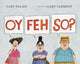 Book cover of: Oy, Feh, So?. By: Cary Fagan