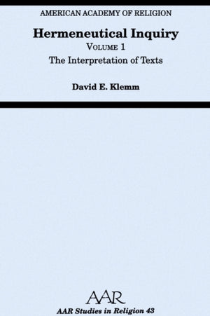 Hermeneutical Inquiry: Volume I: The Interpretation of Texts