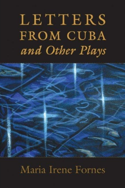 Book cover of: Letters from Cuba and Other Plays. By: Maria Irene Fornes