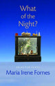 Book cover of: What of the Night?. By: Maria Irene Fornes