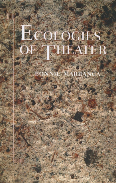 Book cover of: Ecologies of Theater. By: Bonnie Marranca