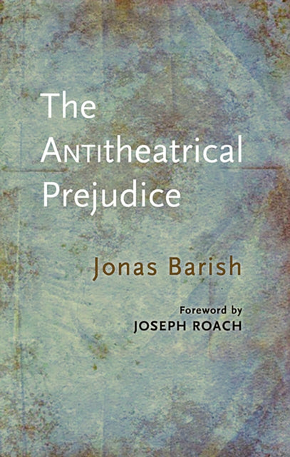 Book cover of: Anti-Theatrical Prejudice: New Edition. By: Jonas Barish