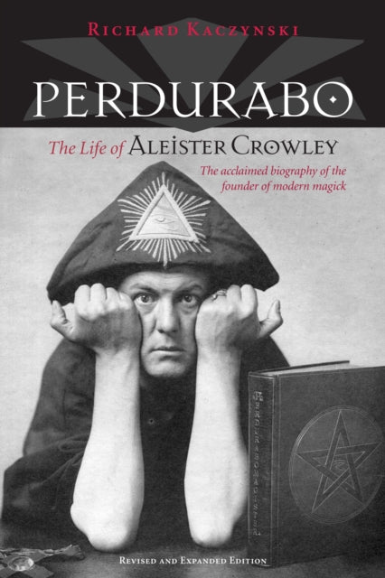 Perdurabo, Revised and Expanded Edition, The Life of Aleister Crowley