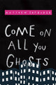 Book cover of: Come on All You Ghosts