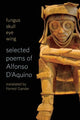 Book cover of: fungus skull eye wing: Selected Poems of Alfonso D?Aquino. By: Alfonso D'Aquino