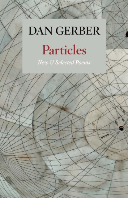 Book cover of: Particles: New and Selected Poems. By: Dan Gerber