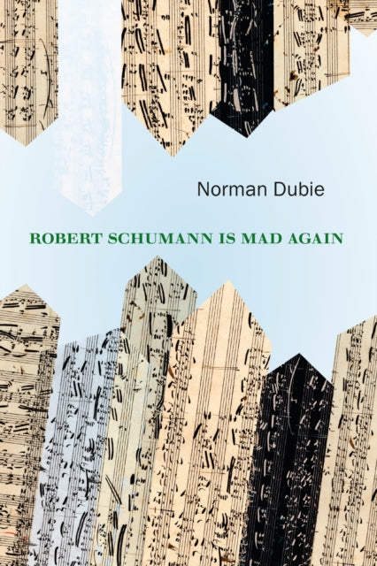 Book cover of: Robert Schumann Is Mad Again. By: Norman Dubie