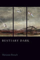 Book cover of: Bestiary Dark. By: Marianne Boruch