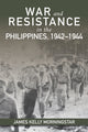 Book cover of: War and Resistance in the Philippines, 1942-1944. By: James K. Morningstar