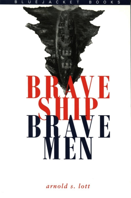 Book cover of: Brave Ship, Brave Men. By: Arnold S. Lott