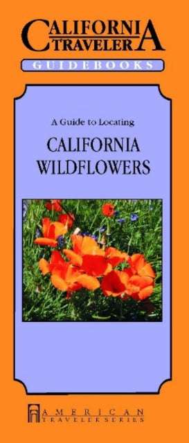 Book cover of: Guide to Locating California Wildflowers. By: Weland