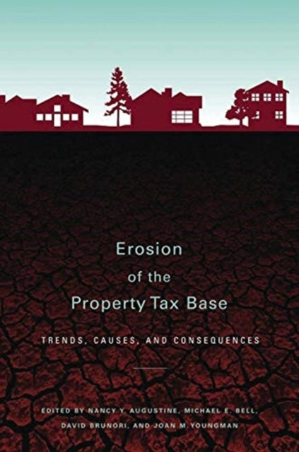 Book cover of: Erosion of the Property Tax Base – Trends, Causes, and Consequences