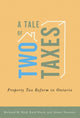 Book cover of: Tale of Two Taxes – Property Tax Reform in Ontario. By: Richard M. Bird